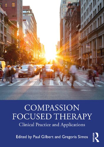 Compassion Focused Therapy Clinical Practice And Applications 1st Edition Paul Gilbert Editor
