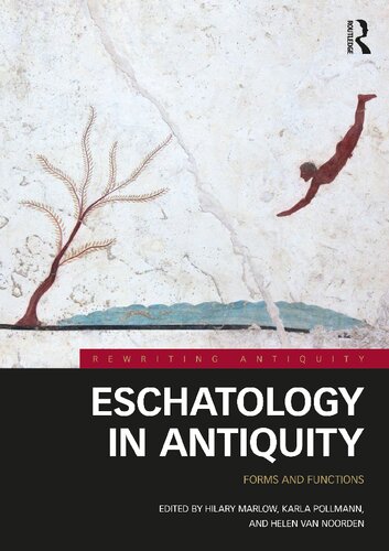 Eschatology In Antiquity 1st Edition Hilary Marlow Karla Pollmann