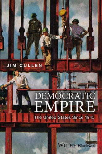 Democratic Empire The United States Since 1945 1st Edition Jim Cullen