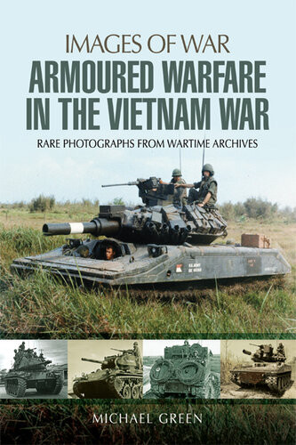 Armoured Warfare In The Vietnam War Michael Green