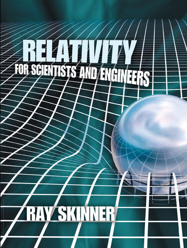 Relativity For Scientists And Engineers Ray Skinner