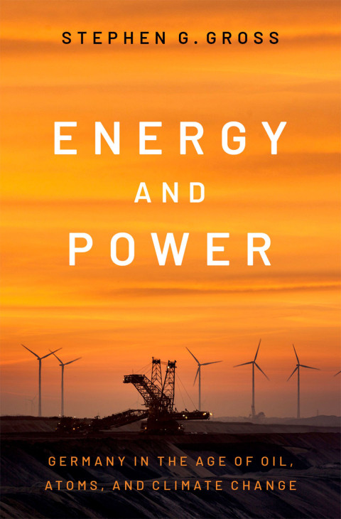 Energy And Power Germany In The Age Of Oil Atoms And Climate Change 6th Edition Stephen G Gross