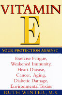 Vitamin E Your Protection Against Exercise Fatigue Weakened Immunity Heart Disease Cancer Aging Diabetic Damage Environmental Toxins Ruth Winter