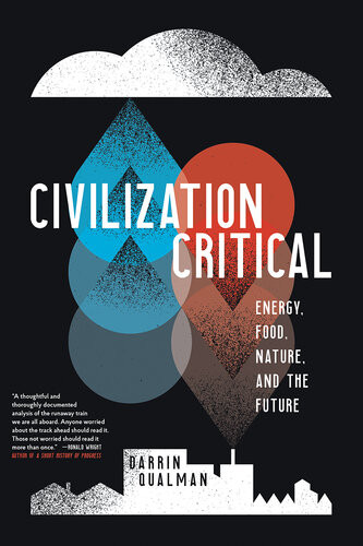 Civilization Critical Energy Food Nature And The Future Illustrated Darrin Qualman