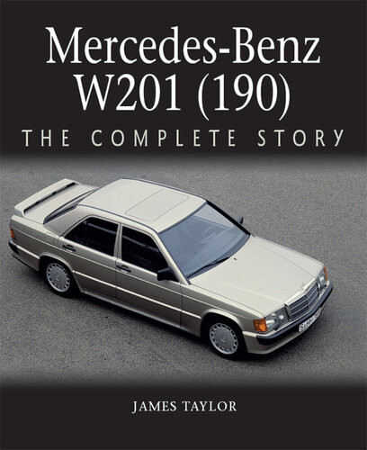 Mercedesbenz W201 190 The Complete Story James Taylor