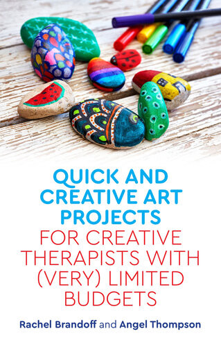 Quick And Creative Art Projects For Creative Therapists With Very Limited Budgets Rachel Brandoff Angel Thompson