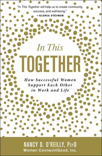 In This Together How Successful Women Support Each Other In Work And Life Nancy D Oreilly