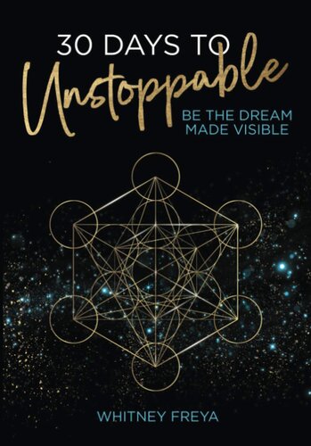 30 Days To Unstoppable Be The Dream Made Visible Whitney Freya