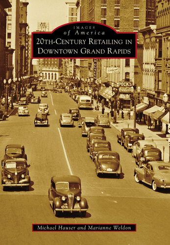 20thcentury Retailing In Downtown Grand Rapids Michael Hauser Marianne Weldon