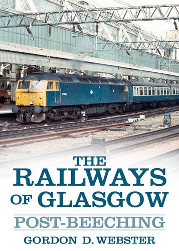 The Railways Of Glasgow Postbeeching Gordon D Webster