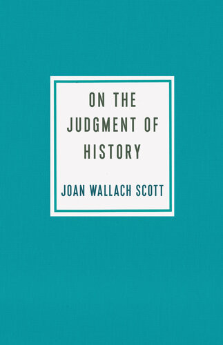 On The Judgment Of History Joan Wallach Scott
