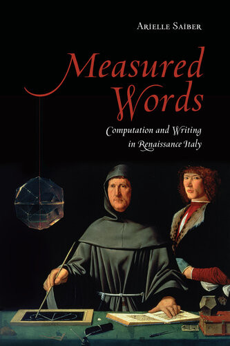 Measured Words Computation And Writing In Renaissance Italy Arielle Saiber
