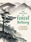 The Little Book Of Forest Bathing Discovering The Japanese Art Of Selfcare Andrews Mcmeel Publishing