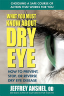What You Must Know About Dry Eye How To Prevent Stop Or Reverse Dry Eye Disease Jeffrey Anshel