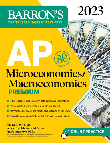 Ap Microeconomicsmacroeconomics Premium 2023 4 Practice Tests Comprehensive Review Online Practice Frank Musgrave Elia Kacapyr James Redelsheimer