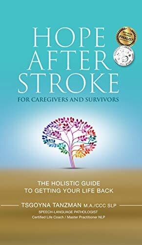 Hope After Stroke For Caregivers And Survivors The Holistic Guide To Getting Your Life Back Tsgoyna Tanzman
