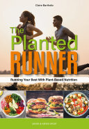 The Planted Runner Running Your Best With Plantbased Nutrition Claire Bartholic