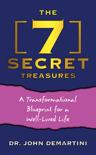 The 7 Secret Treasures A Transformational Blueprint For A Welllived Life John Demartini