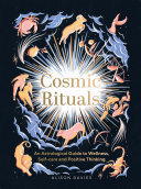 Cosmic Rituals An Astrological Guide To Wellness Selfcare And Positive Thinking Alison Davies