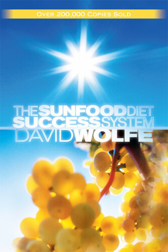 The Sunfood Diet Success System David Wolfe