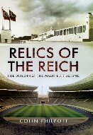 Relics Of The Reich The Buildings The Nazis Left Behind Colin Philpott