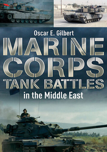 Marine Corps Tank Battles In The Middle East Oscar E Gilbert
