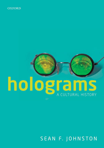 Holograms A Cultural History Sean F Johnston