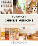 Everyday Chinese Medicine Healing Remedies For Immunity Vitality And Optimal Health Mindi K Counts