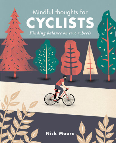 Mindful Thoughts For Cyclists Finding Balance On Two Wheels Nick Moore