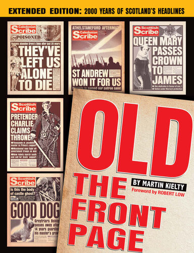 Old The Front Page 2000 Years Of Scottish Headlines Martin Kielty