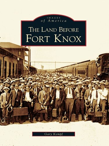 The Land Before Fort Knox Gary Kempf