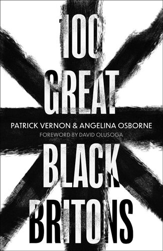 100 Great Black Britons Patrick Vernon Angelina Osborne