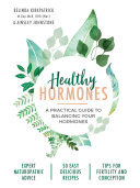 Healthy Hormones A Practical Guide To Balancing Your Hormones Belinda Kirkpatrick Ainsley Johnstone
