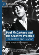 Paul Mccartney And His Creative Practice The Beatles And Beyond Phillip Mcintyre Paul Thompson