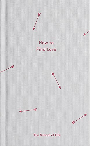 How To Find Love The School Of Life