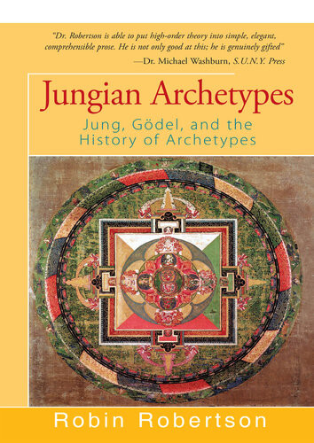 Jungian Archetypes Jung Gdel And The History Of Archetypes Robin Robertson