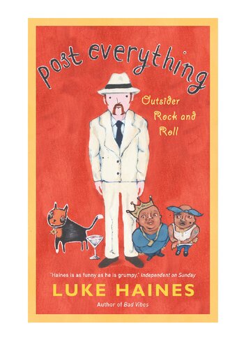 Post Everything Outsider Rock And Roll Luke Haines