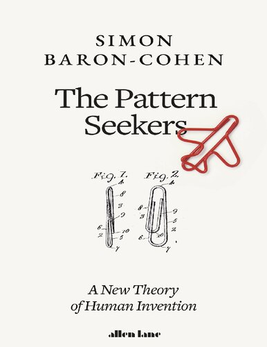 The Pattern Seekers A New Theory Of Human Invention Simon Baroncohen