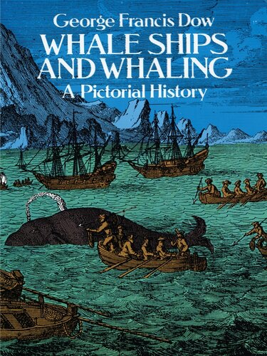 Whale Ships And Whaling A Pictorial History George Francis Dow
