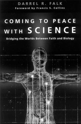 Coming To Peace With Science Bridging The Worlds Between Faith And Biology 1st Edition Darrel R Falk