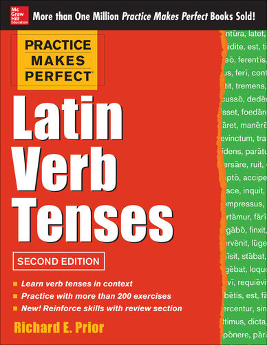 Practice Makes Perfect Latin Verb Tenses 2e 2nd Richard E Prior