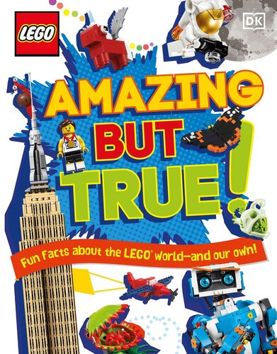Lego Amazing But True Fun Facts About The Lego World And Our Own Elizabeth Dowsett Julia March Catherine Saunders