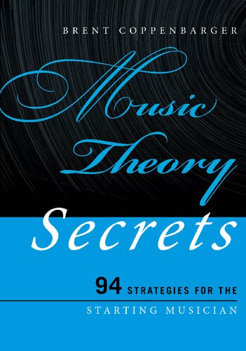 Music Theory Secrets 94 Strategies For The Starting Musician Volume 1 Music Secrets For The Starting Musician 1 Brent Coppenbarger