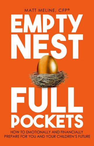 Empty Nest Full Pockets How To Emotionally And Financially Prepare For Your Familys Future Matt Meline