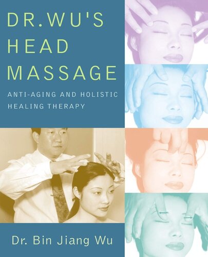 Dr Wus Head Massage Antiaging And Holistic Healing Therapy Dr Bin Jiang Wu