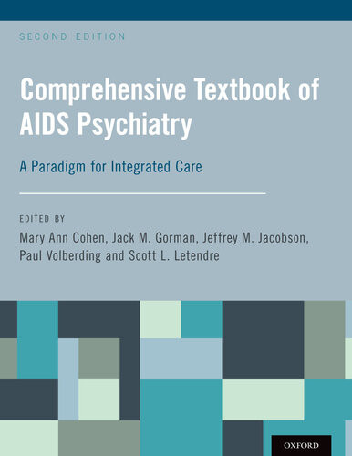 Comprehensive Textbook Of Aids Psychiatry A Paradigm For Integrated Care Mary Ann Cohen Jack M Gorman Scott L Letendre Jeffrey M Jacobson Paul Volberding