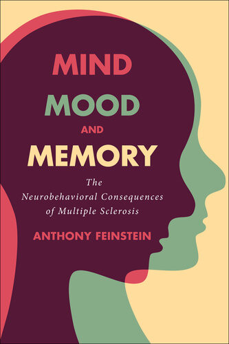 Mind Mood And Memory The Neurobehavioral Consequences Of Multiple Sclerosis 1st Edition Anthony Feinstein