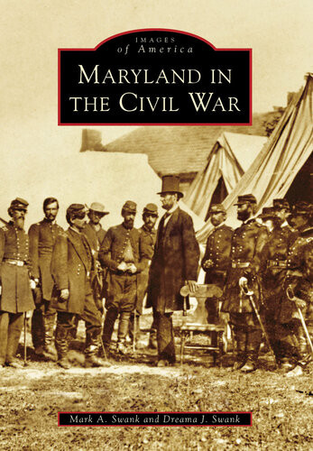 Maryland In The Civil War Mark A Swank Dreama J Swank