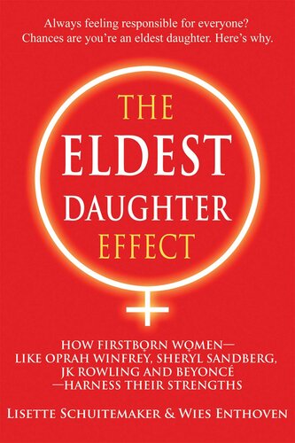 The Eldest Daughter Effecthow Firstborn Women Like Oprah Winfrey Sheryl Sandberg Jk Rowling And Beyonc Harness Their Strengths Lisette Schuitemaker