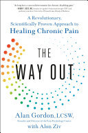 The Way Out A Revolutionary Scientifically Proven Approach To Healing Chronic Pain Alan Gordon Alon Ziv